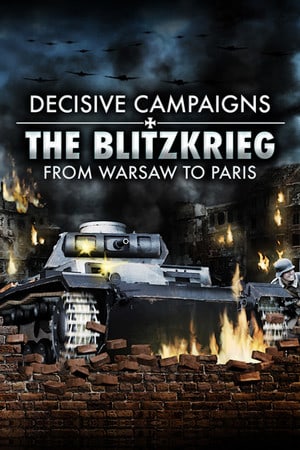 Decisive Campaigns: The Blitzkrieg from Warsaw to Paris