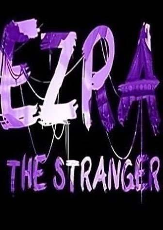 EZRA: The Stranger