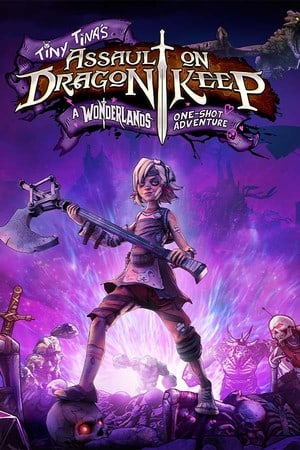 Tiny Tina's Assault on Dragon Keep: A Wonderlands One-shot Adventure