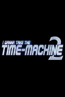 Download I Wanna Take The Timemachine