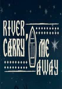 Download River, Carry Me Away