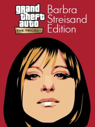 Download Grand Theft Auto: The Trilogy - The Definitive Barbra Streisand Edition