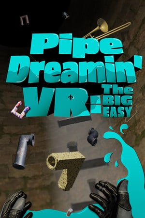 Download Pipe Dreamin' VR: The Big Easy