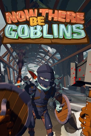 Now There Be Goblins