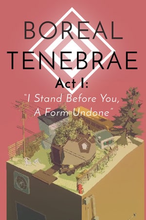 Download Boreal Tenebrae Act I: I Stand Before You, A Form Undone