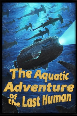 The Aquatic Adventure of the Last Human